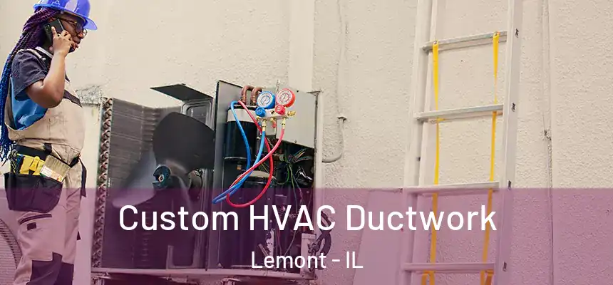  Custom HVAC Ductwork Lemont - IL