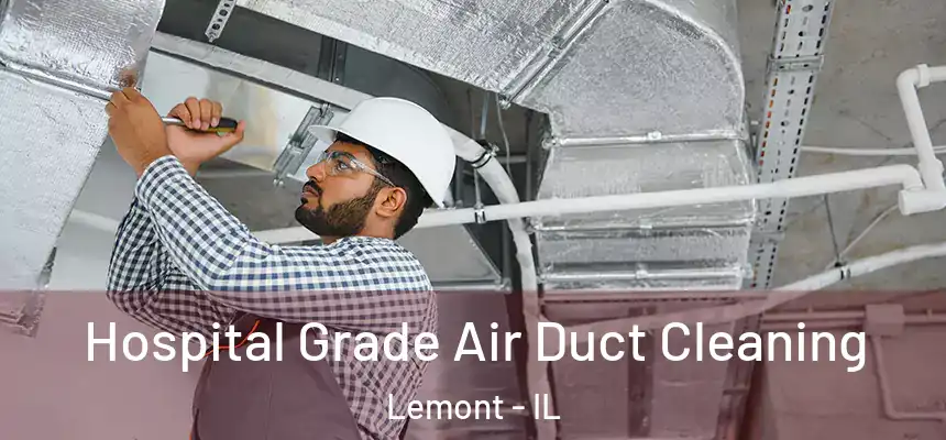  Hospital Grade Air Duct Cleaning Lemont - IL