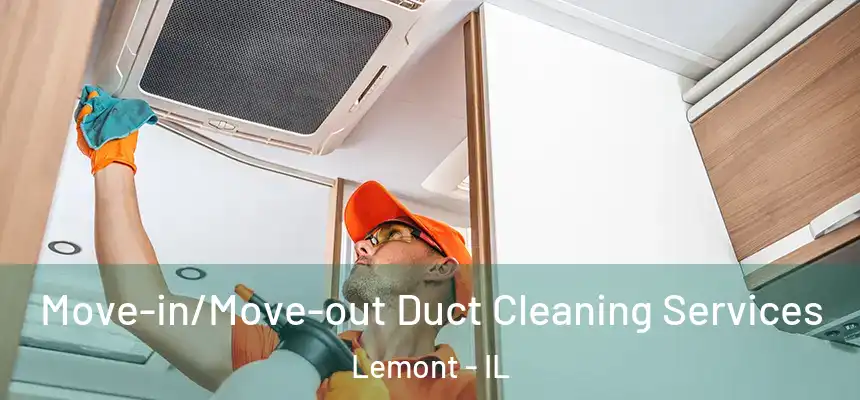  Move-in/Move-out Duct Cleaning Services Lemont - IL