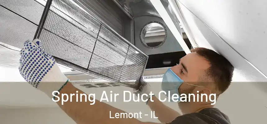  Spring Air Duct Cleaning Lemont - IL