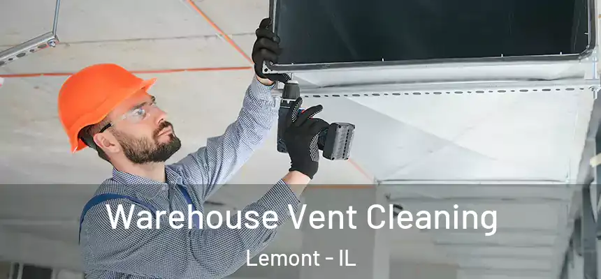  Warehouse Vent Cleaning Lemont - IL