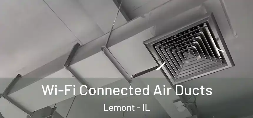  Wi-Fi Connected Air Ducts Lemont - IL